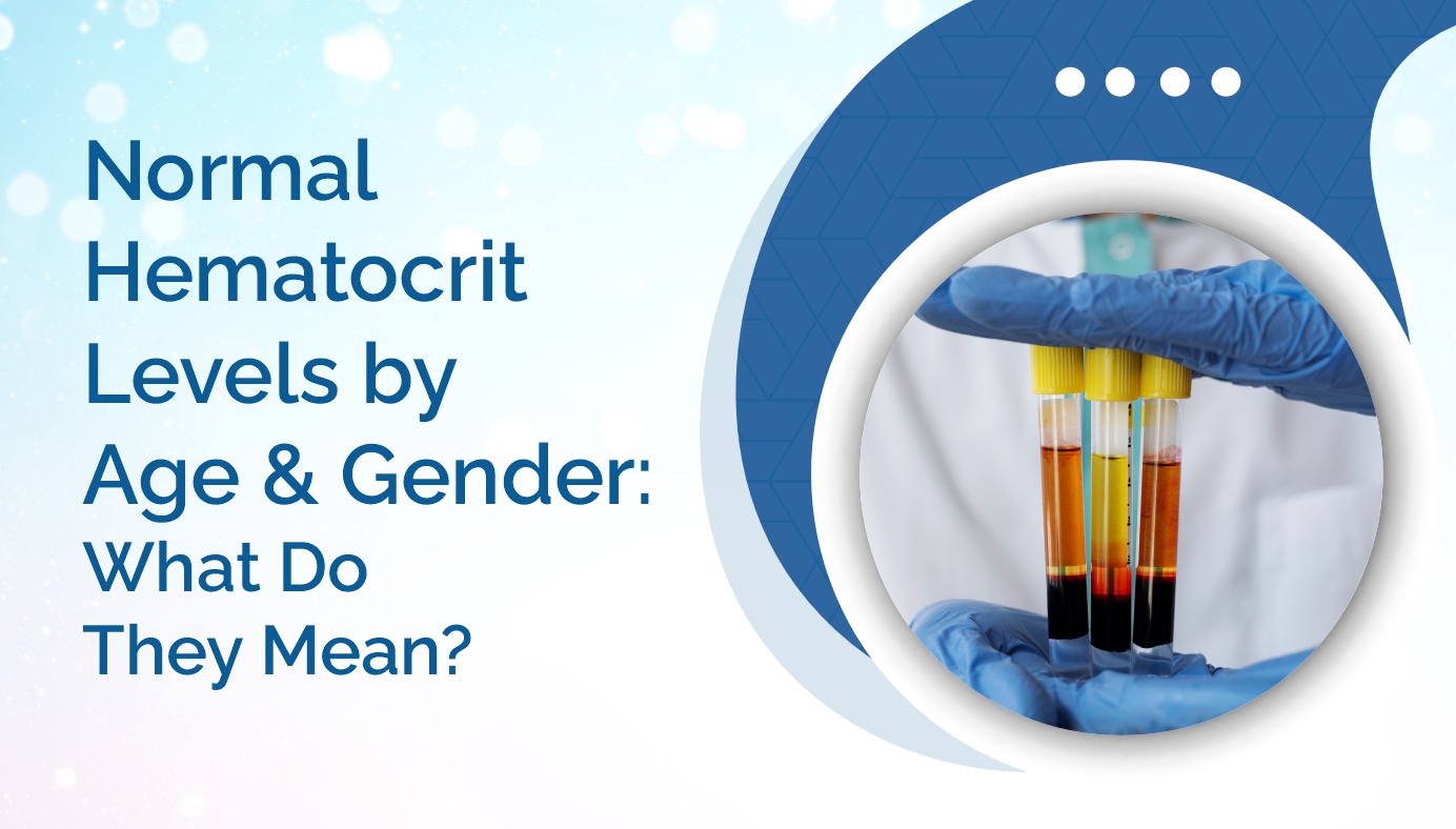 Normal Hematocrit Levels by Age & Gender: What Do They Mean?